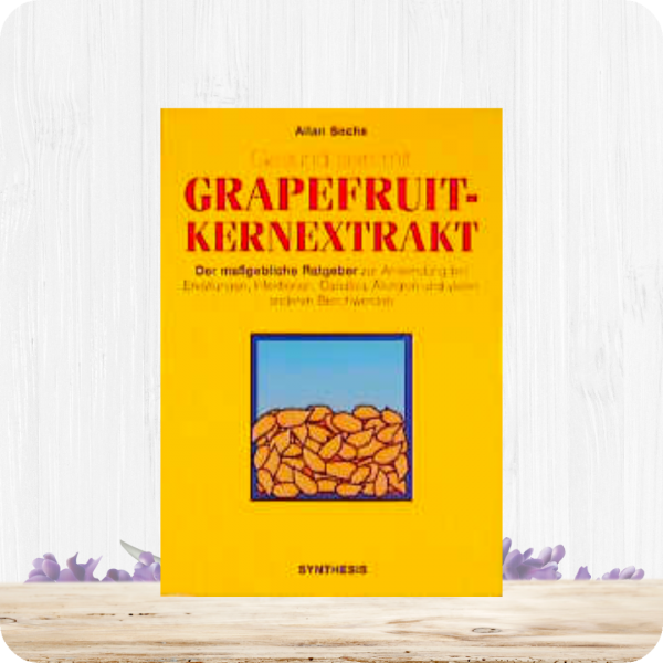 Gesund sein mit Grapefruit-Kernextrakt von Dr. Allan Sachs- Buch