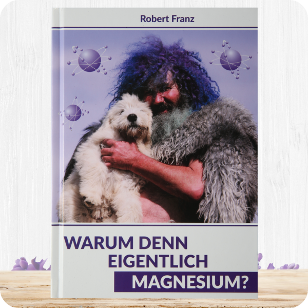 Warum denn eigentlich Magnesium? – Buch von Robert Franz