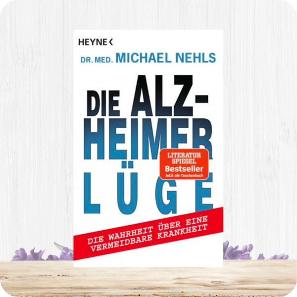 Die Alzheimer-Lüge von Dr. Med. Michael Nehls